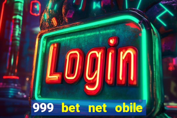 999 bet net obile conferir bilete