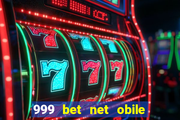 999 bet net obile conferir bilete