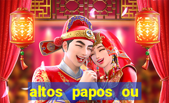 altos papos ou autos papos