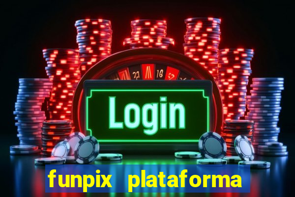 funpix plataforma de jogos
