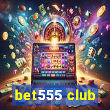 bet555 club