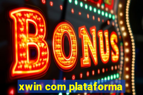 xwin com plataforma