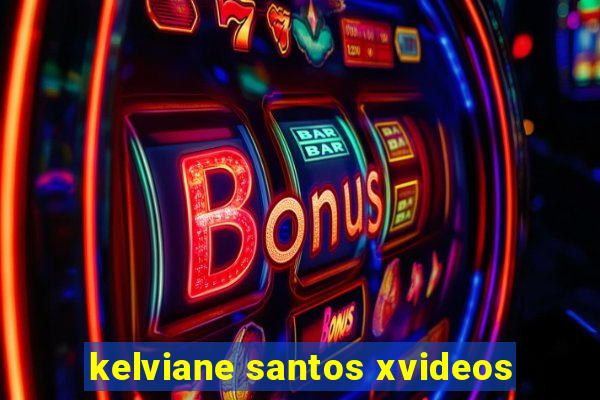 kelviane santos xvideos