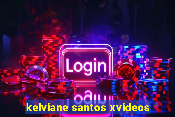 kelviane santos xvideos