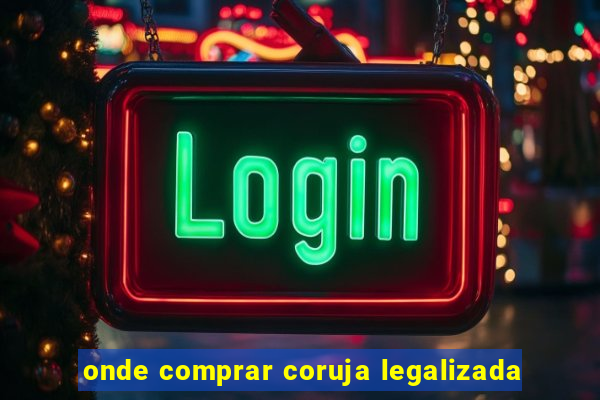 onde comprar coruja legalizada
