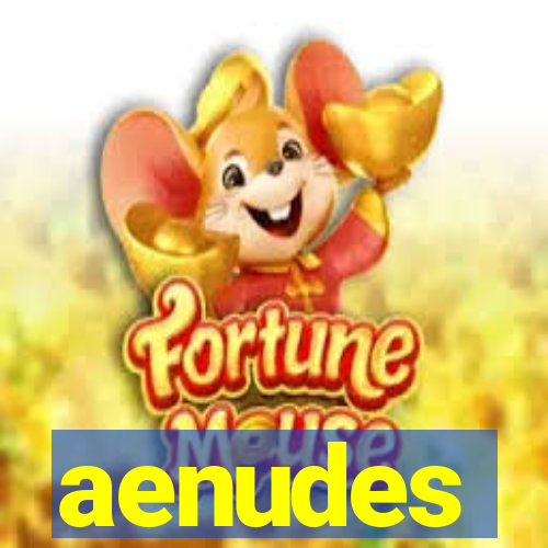 aenudes