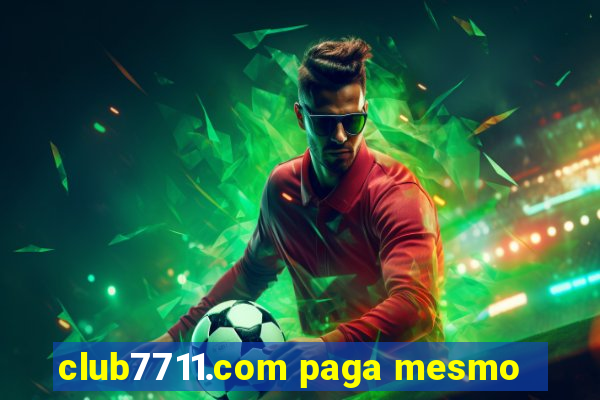 club7711.com paga mesmo