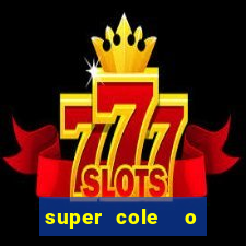 super cole  o 7784 jogos download