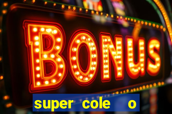 super cole  o 7784 jogos download