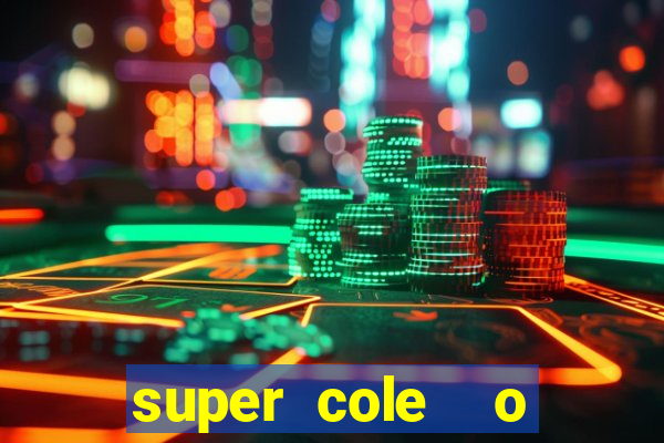 super cole  o 7784 jogos download