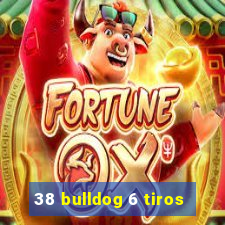 38 bulldog 6 tiros