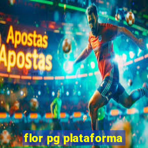 flor pg plataforma