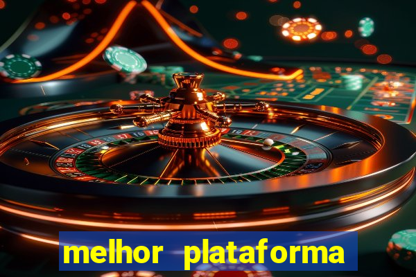 melhor plataforma do tigrinho