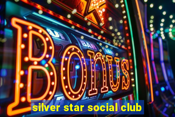 silver star social club