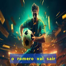 o romero vai sair do corinthians