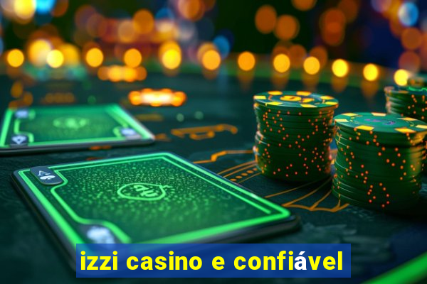 izzi casino e confiável