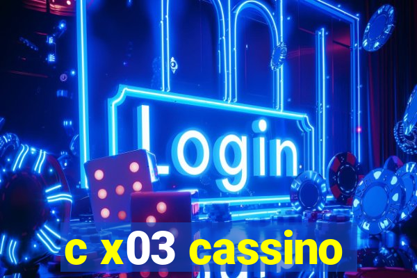 c x03 cassino
