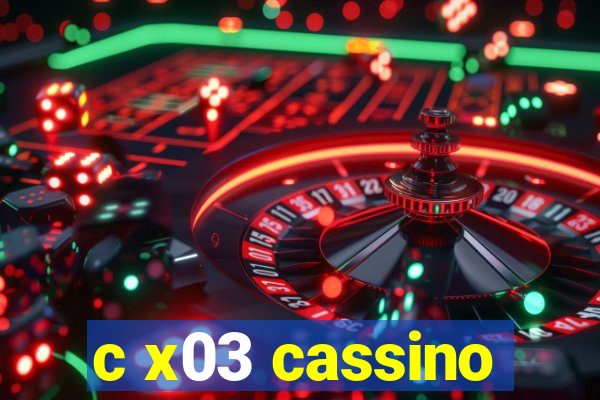 c x03 cassino