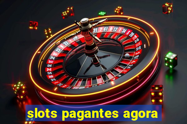 slots pagantes agora