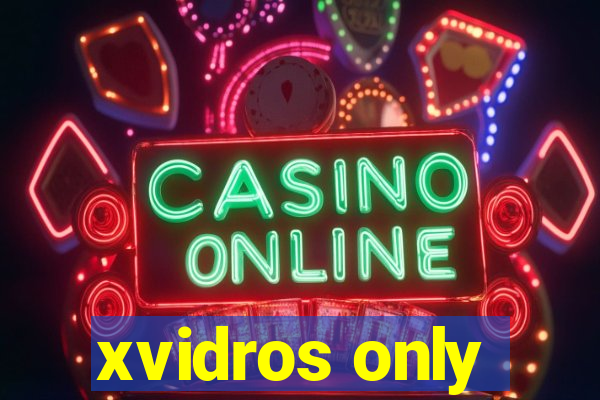xvidros only