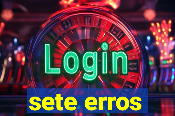 sete erros
