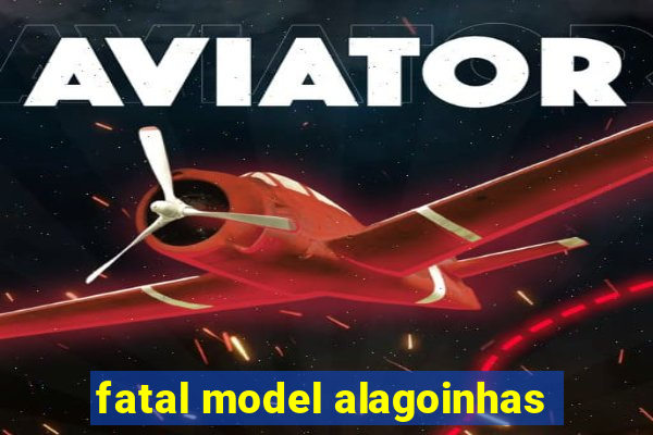 fatal model alagoinhas