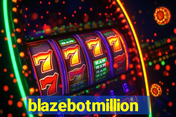 blazebotmillion