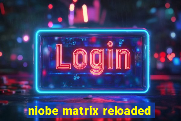 niobe matrix reloaded