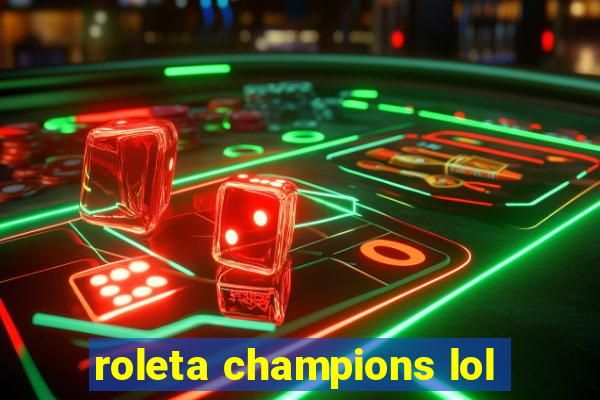 roleta champions lol