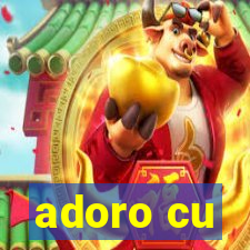 adoro cu