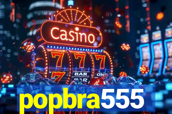 popbra555