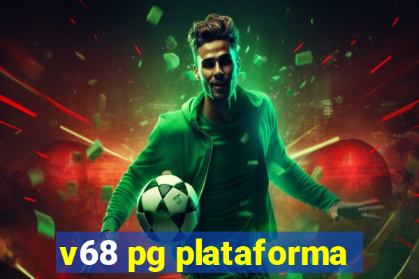 v68 pg plataforma