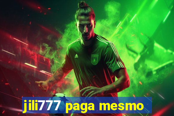 jili777 paga mesmo