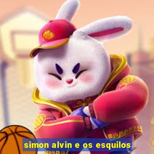 simon alvin e os esquilos