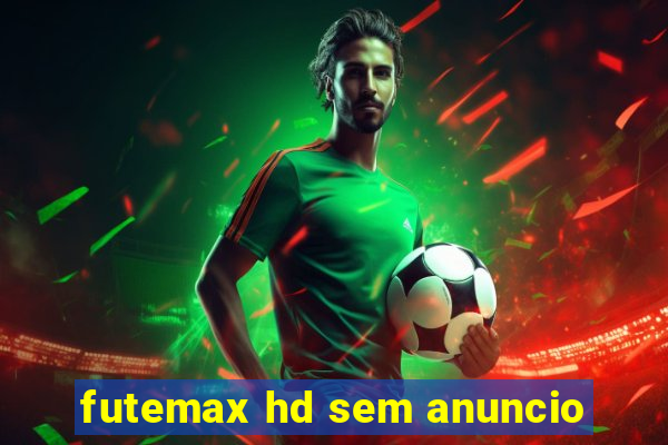 futemax hd sem anuncio