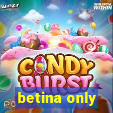 betina only
