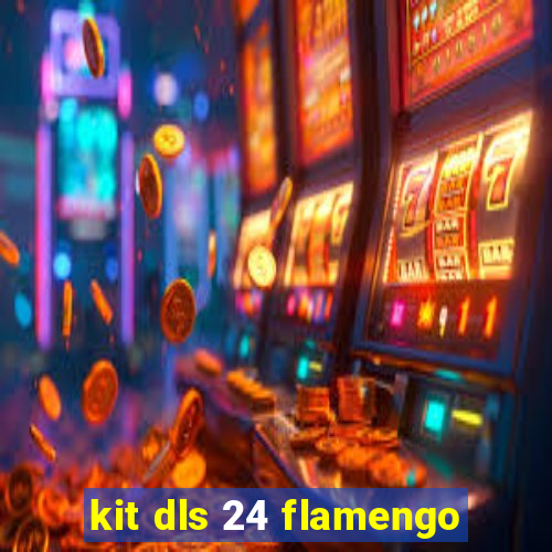 kit dls 24 flamengo