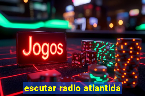 escutar radio atlantida