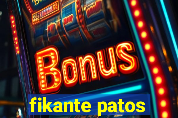 fikante patos