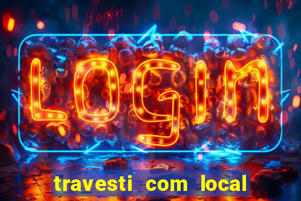 travesti com local baixada fluminense