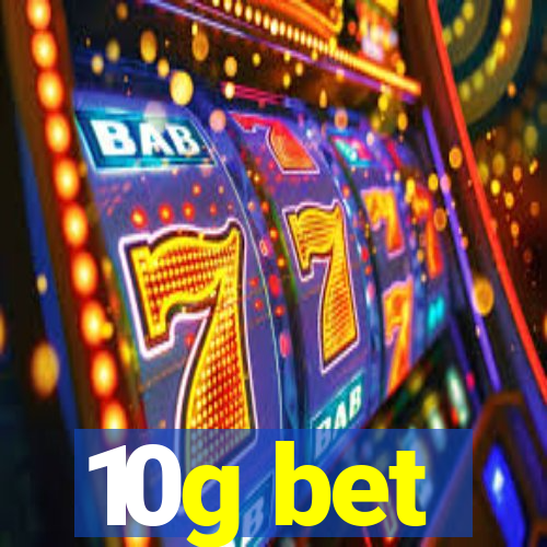10g bet