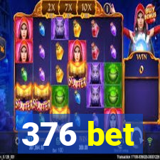 376 bet