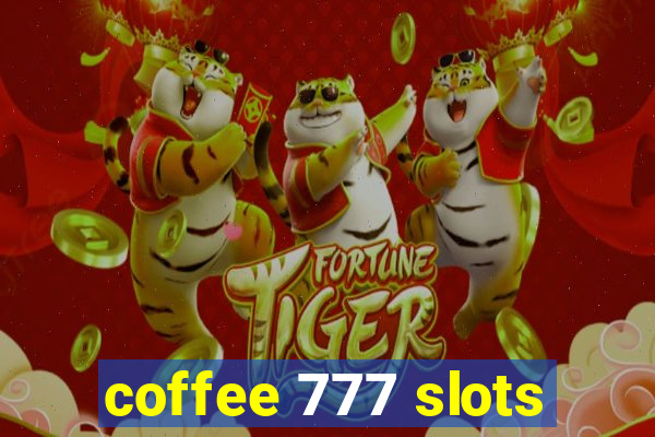 coffee 777 slots