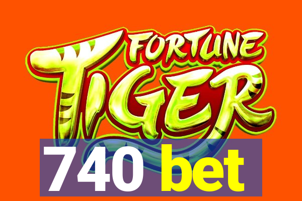 740 bet
