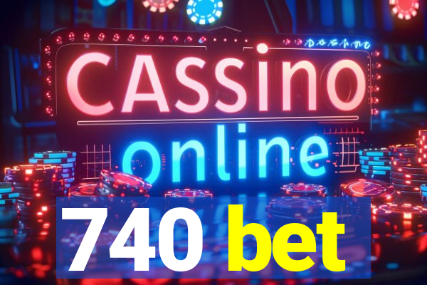 740 bet