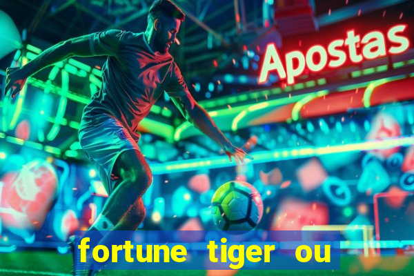 fortune tiger ou fortune ox