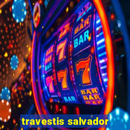 travestis salvador
