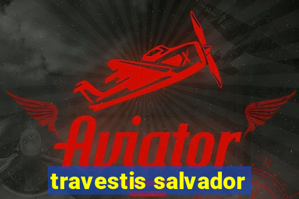 travestis salvador