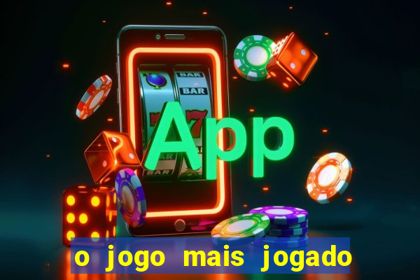 o jogo mais jogado do mundo
