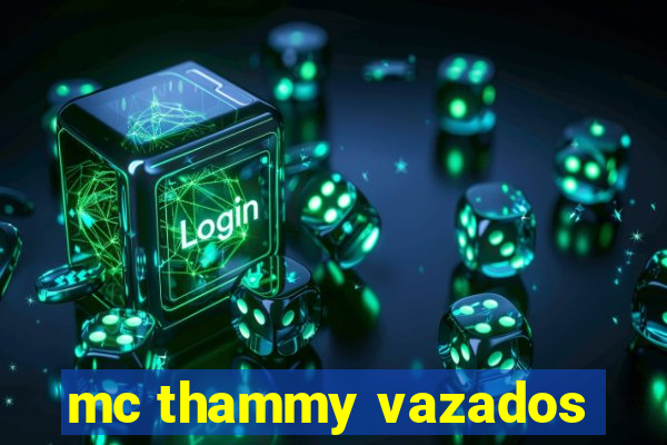 mc thammy vazados